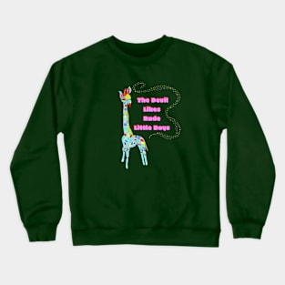 The Devil Likes Rude Little Boys Crewneck Sweatshirt